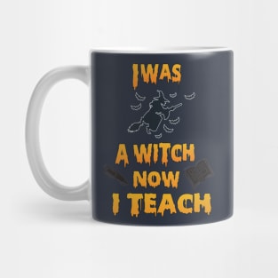 I was a witch Now I teach Mug